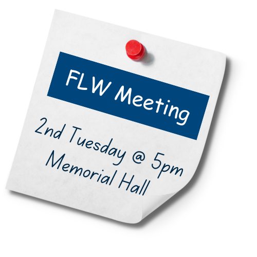 The FLW meet the second Tuesday of the month at 5:00 p.m. in Memorial Hall. This is open to all women of First Lutheran. 